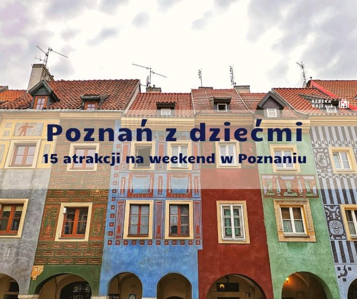 Poznań z dziećmi: atrakcje i plan na rodzinny weekend